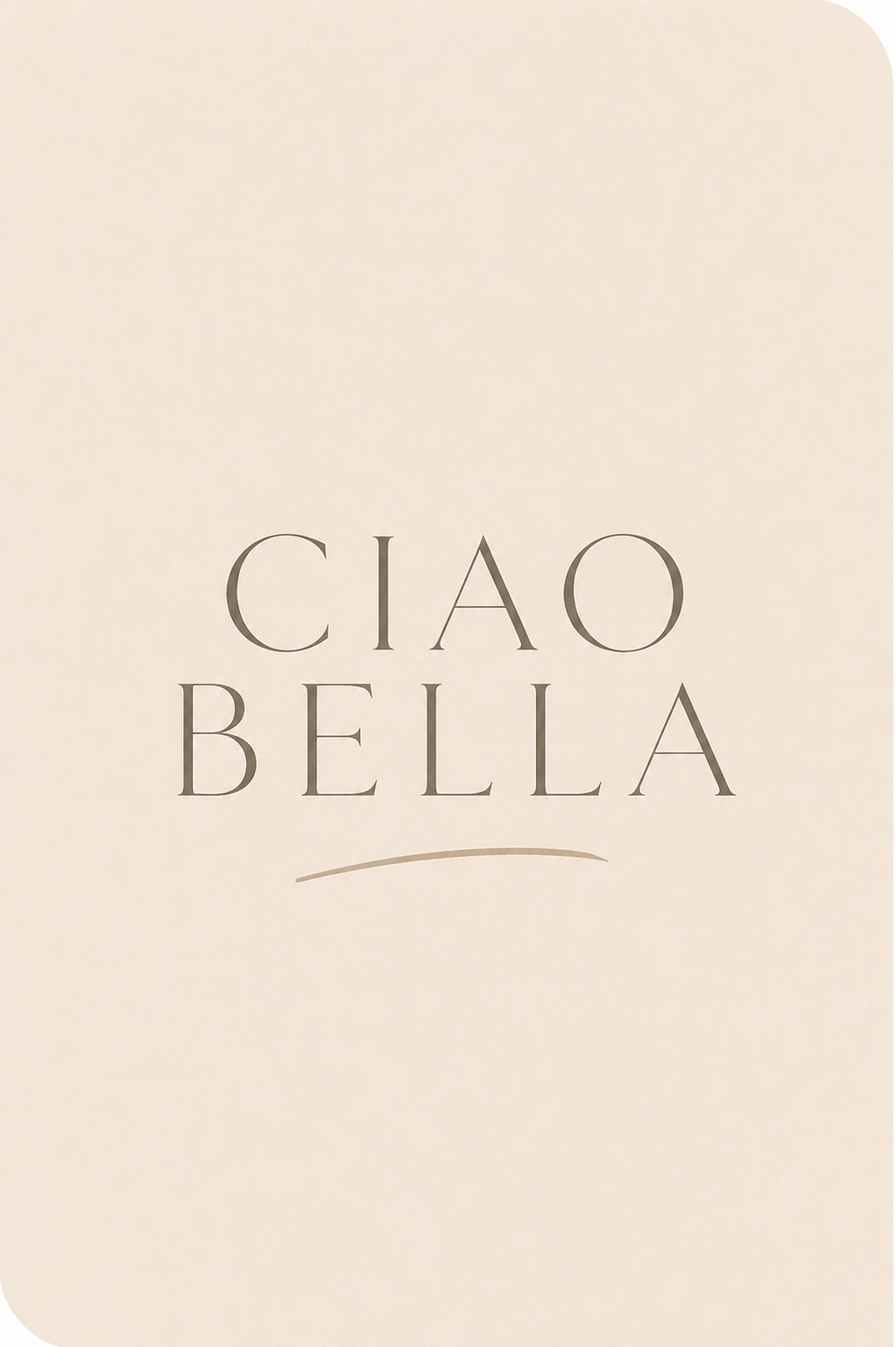 Elegant typografisk poster med mjuk taupefärgad Ciao Bella-text på varm cremebakgrund.